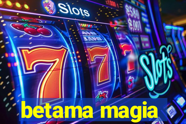 betama magia